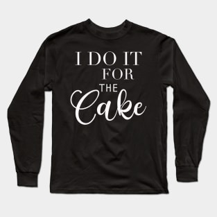 Wedding Photographer - I do it for the cake Long Sleeve T-Shirt